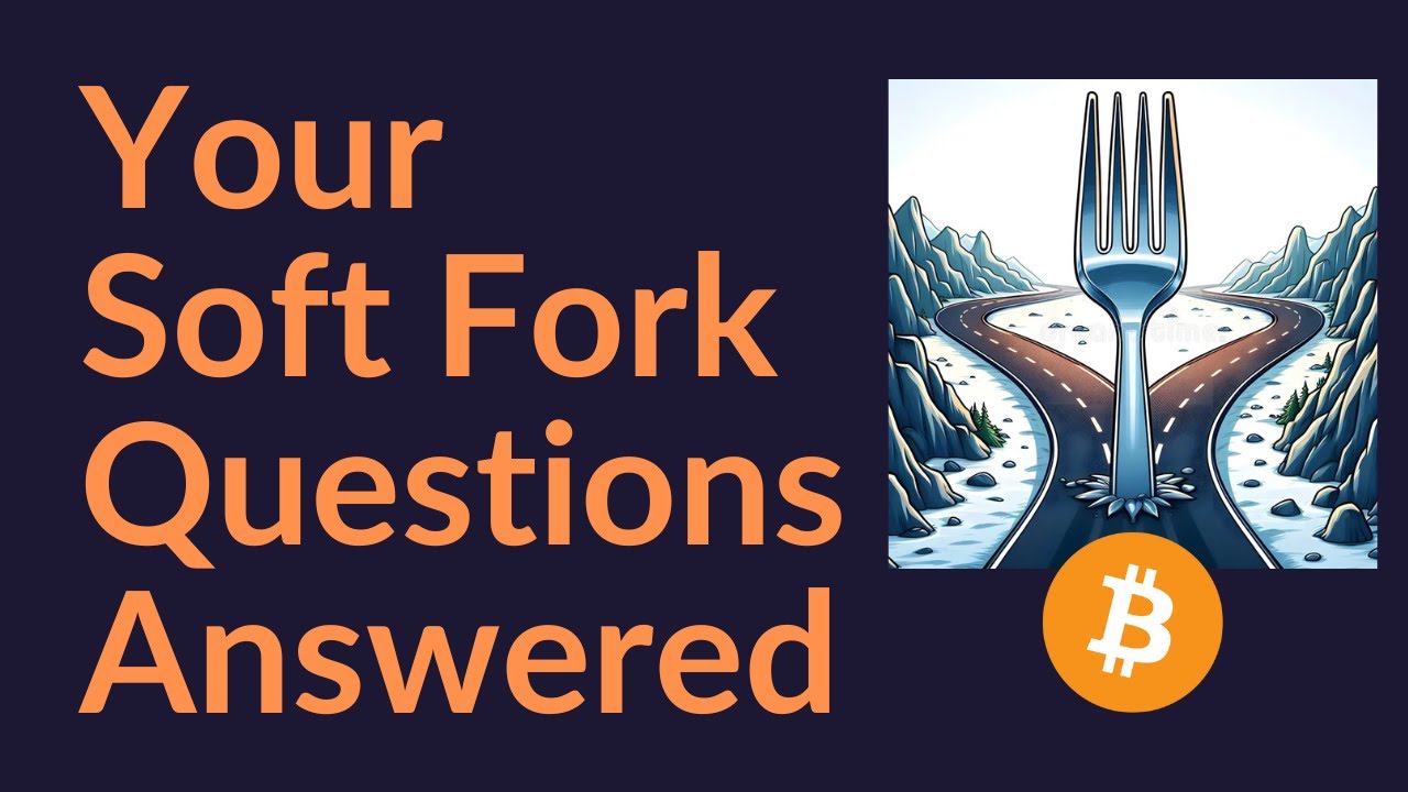 Your Soft Fork Questions Answered (Bitcoin)