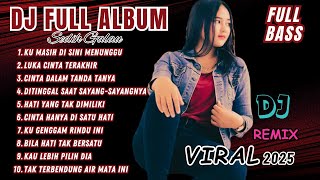 Download lagu FULL ALBUM DJ REMIX KU MASIH DI SINI MENUNGGU | DJ REMIX NOSTALGIA VIRAL 2025 | Bass Goyang  mp3