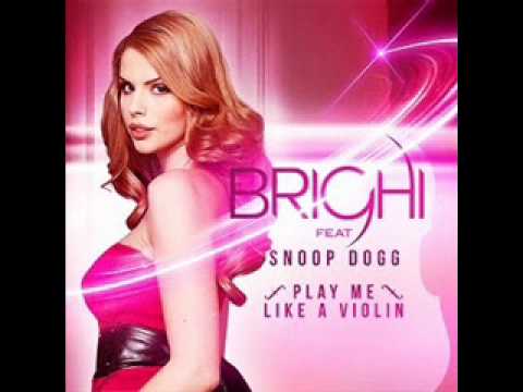 Play Me Like A Violin - Brighi Feat. Snoop Dogg