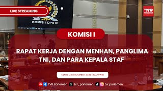 KOMISI I DPR RI RAPAT KERJA DENGAN MENHAN, PANGLIMA TNI, DAN PARA KEPALA STAF