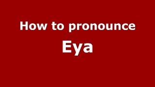 How to pronounce Eya