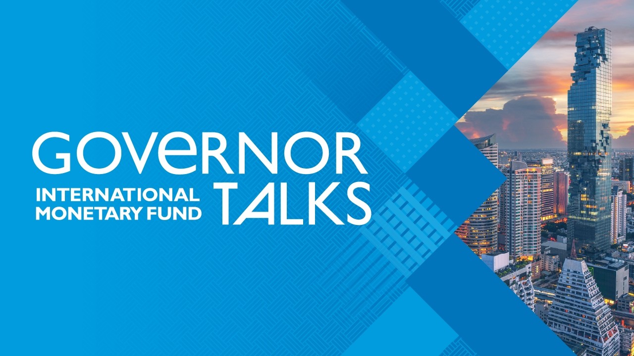 Governor Talks: Thailand - Navigating Macroeconomic Stability and Growth in a Turbulent World
