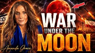 Amanda Grace 2026 🔴Blood Moon Over the Middle East—Are Israel and Iran Heading for War