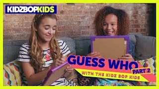 Guess Who - Part 2 with The KIDZ BOP Kids!