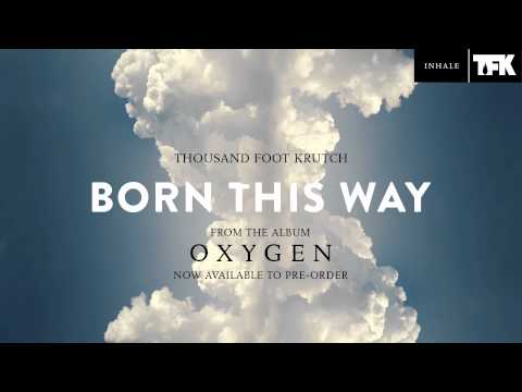 Thousand Foot Krutch: Born This Way (Official Audio)