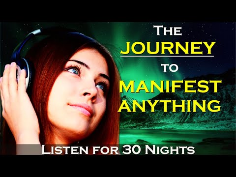 The Journey to MANIFEST ANYTHING ~ Listen for 30 Nights Sleep Meditation