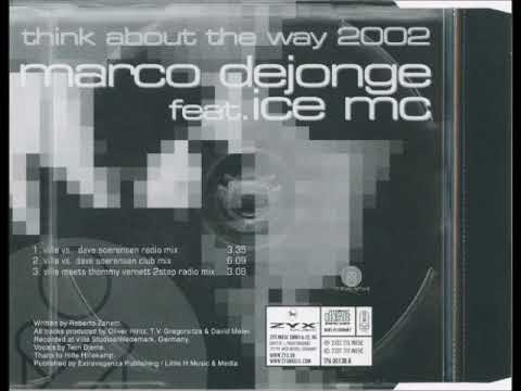 Marco DeJonge Feat Ice MC - Think About The Way 2002 (Villa Vs Dave Soerensen Club Mix)  (2002)