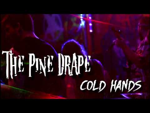 The Pine Drape - Cold Hands