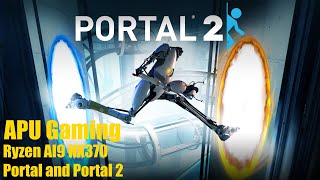 APU Gaming - AI9 HX370 - Portal and Portal 2
