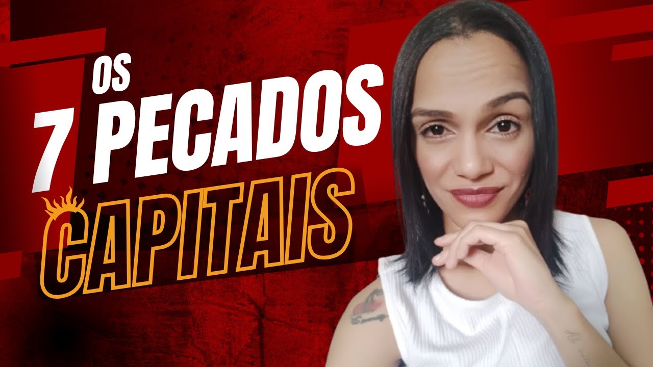 Os 7 Pecados Capitais Que Estão Bloqueando Sua Vida e Como Superá-los!