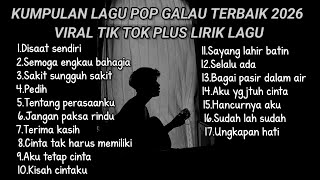 Download lagu KUMPULAN LAGU POP GALAU TERBAIK 2026 VIRAL TIK TOK PLUS LIRIK LAGU || lagu top hits spotify 2026 mp3 Download lagu KUMPULAN LAGU POP GALAU TERBAIK 2026 VIRAL TIK TOK PLUS LIRIK LAGU || lagu top hits spotify 2026 mp3