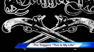 The Triggers-This is my Life