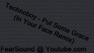 Technoboy - Put Some Grace (In Your Face Remix)