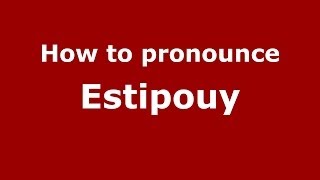 How to pronounce Estipouy