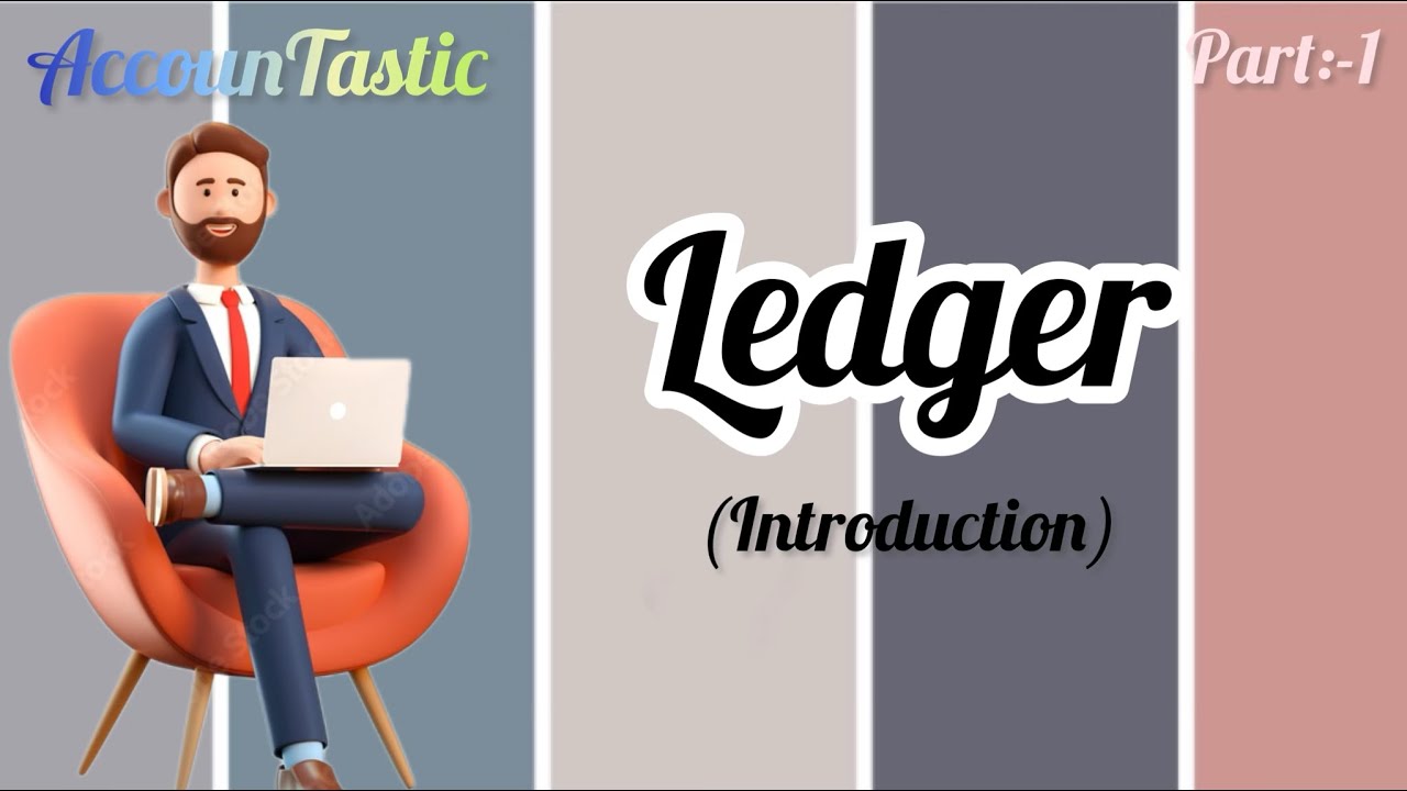 Chapter:- 2 “Ledger” by “AccounTastic” Part-1/2 Introduction