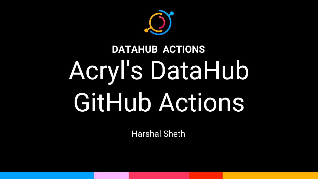 DataHub Actions (Apr 2023): Acryl's DataHub GitHub Actions