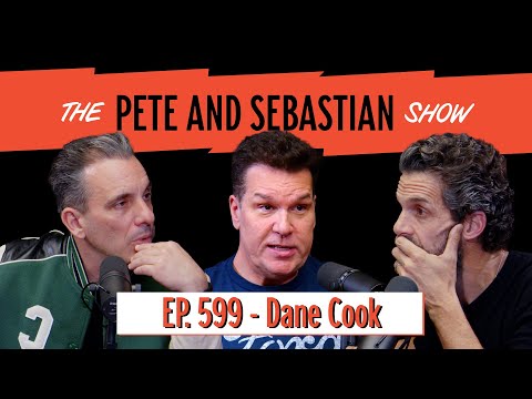 The Pete & Sebastian Show - EP 599 - "Dane Cook" - (FULL EPISODE)