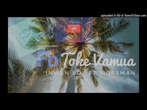 I N W A N B W O Y   ft   S I O P S M A N - TOKE VAMUA(LOCAL ISLAND VIBE🎵🌴 )