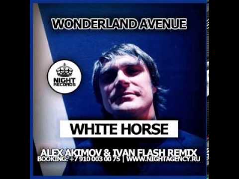 Wonderland Avenue - White Horse (Alex Akimov & Ivan Flash Remix)