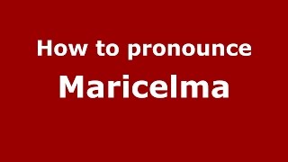 How to pronounce Maricelma