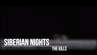 The Kills - Siberian Nights - Subtitulada En Español