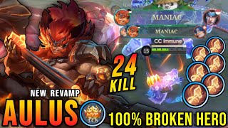 24 Kills + 2x MANIAC!! Aulus Revamp 100% BROKEN HERO!! - New Revamp Tryout ~ MLBB