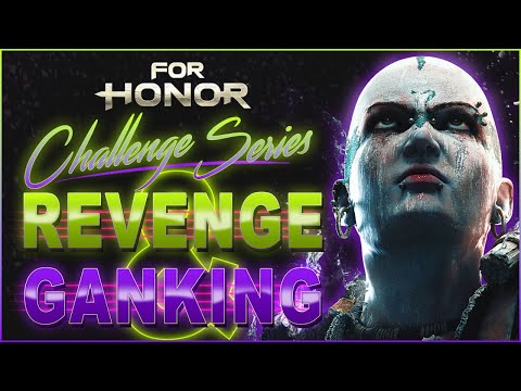 For Honor Challenge Series - Episode 6 - Revenge and Ganking