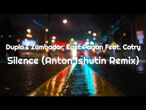 Duplo & Zumbador, East Pagan Feat. Cotry - Silence (Anton Ishutin Remix)