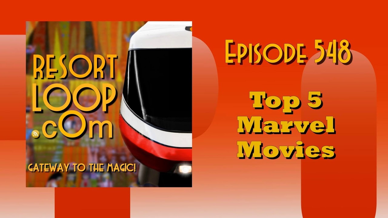 ResortLoop.com Episode 548 - Top 5 Marvel Movies