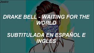 Drake Bell - Waiting for the World (Subtitulada en Español e Inglés)