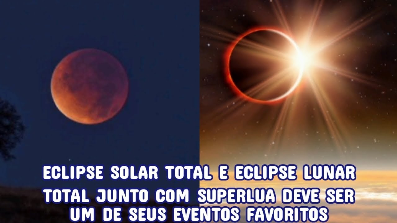 ECLIPSE SOLAR TOTAL E ECLIPSE LUNAR TOTAL JUNTO COM SUPERLUA DEVE SER UNS DE SEUS EVENTOS FAVORITOS