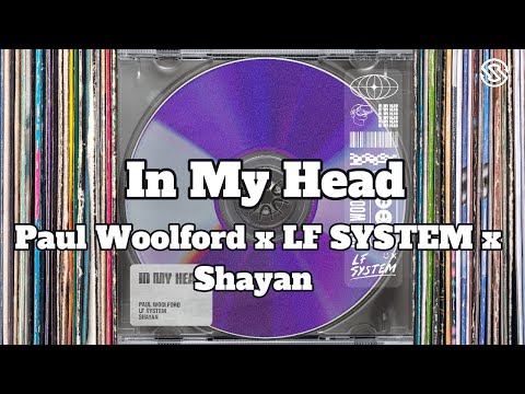 Paul Woolford x LF SYSTEM x Shayan - In My Head (Lyrics)