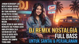 Download lagu DJ NOSTALGIA COVER TOP HITS 🔥 REMIX LAGU LAWAS PALING POPULER DAN ENAK DIDENGAR mp3