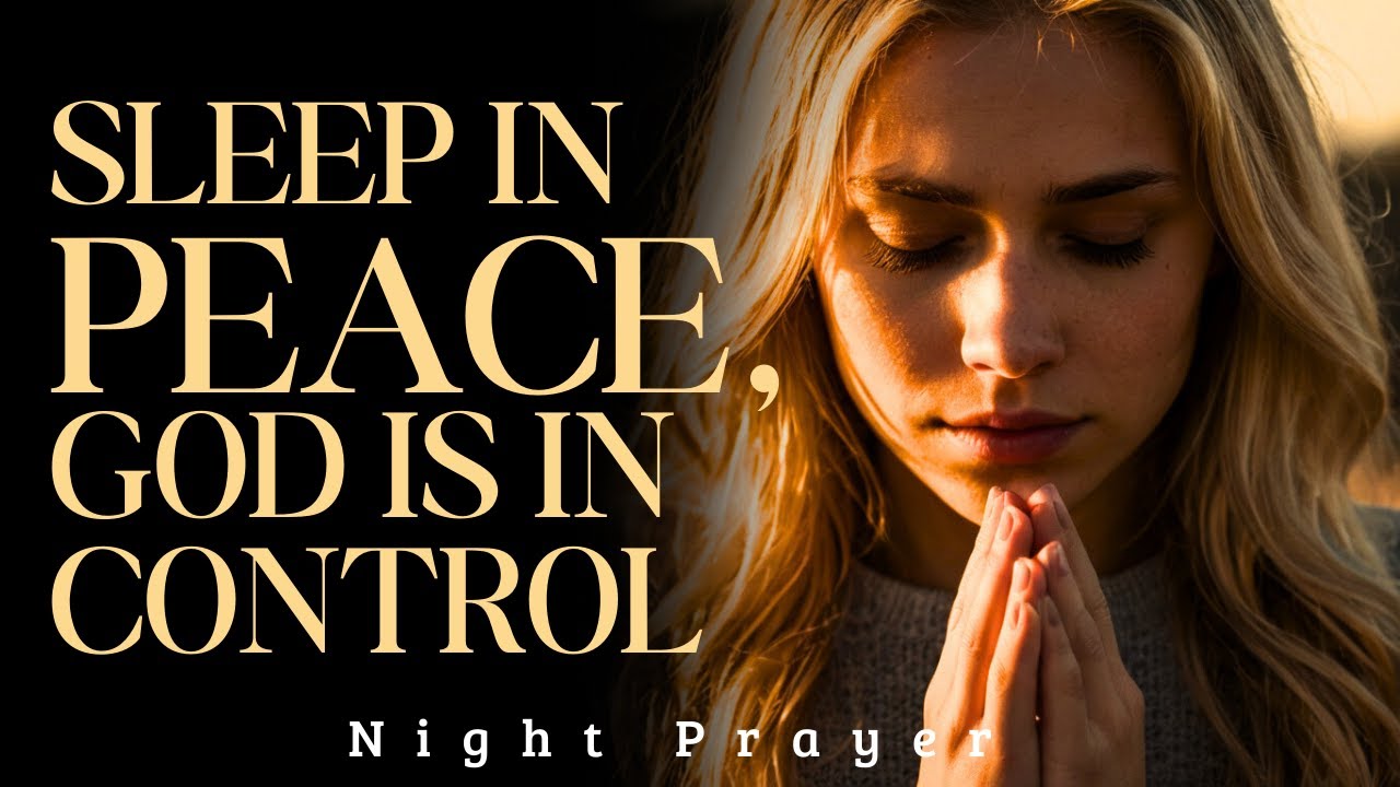 Sleep peacefully knowing that God is in control | Nighttime Prayer and Devotional