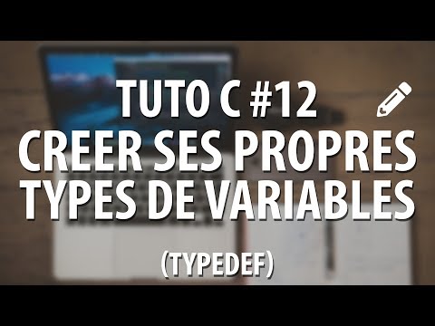 TUTO C - #12 Créer ses propres types de variables (typedef)
