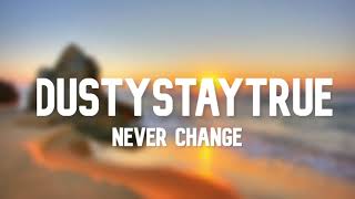 Dustystaytrue - Never Change | 1 HOUR