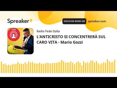 L’ANTICRISTO SI CONCENTRERÀ SUL CARO VITA - Mario Gozzi