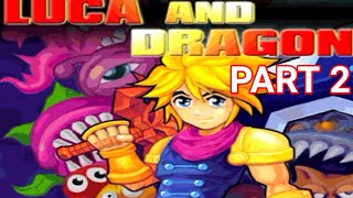 LUCA AND DRAGON TREASURE | PART 2