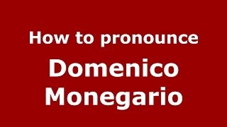 How to pronounce Domenico Monegario
