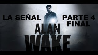 preview picture of video 'ALAN WAKE / DLC 1 LA SEÑAL / PARTE 4 Y FINAL'