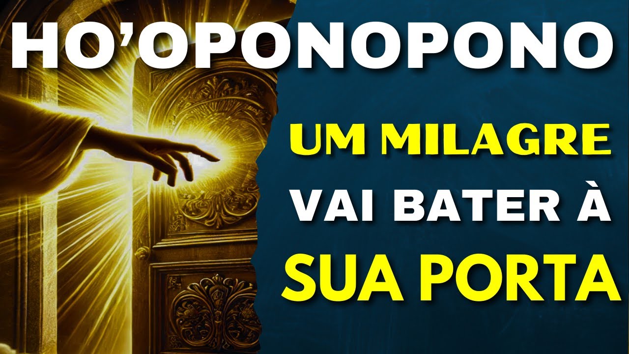 HO'OPONOPONO PARA UM MILAGRE BATER À SUA PORTA