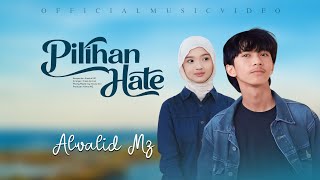 Download lagu Alwalid MZ - Pilihan Hate mp3