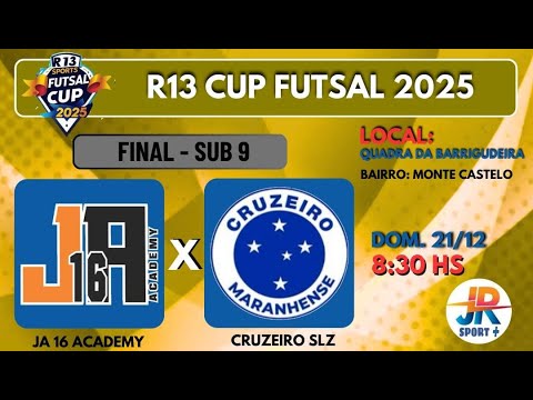 JA 16 ACADEMY X CRUZEIRO SLZ | FINAL - SUB 9 | R13 CUP FUTSAL (2025)
