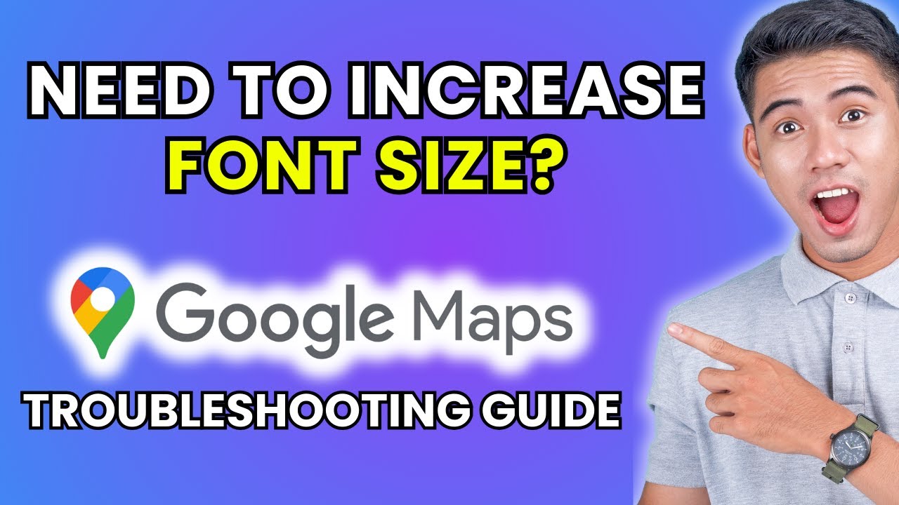 How to Increase Font Size on Google Maps [2025 Method]