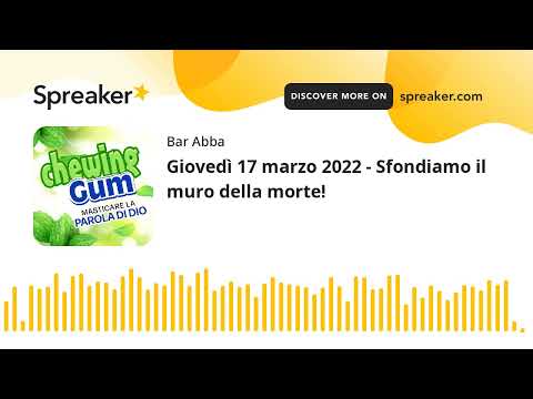 Giovedì 17 marzo 2022 - Sfondiamo il muro della morte!
