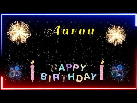 Happy Birthday Aarna // Arna happy birthday Song // Aarna birthday wishes. Arna Birthday wishes