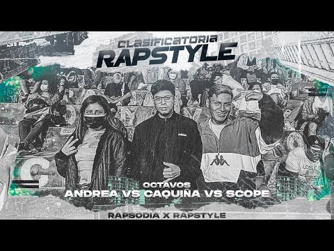 ANDREA VS CAQUIÑA VS SCOPE (OCTAVOS) || CLASIFICATORIA RAPSTYLE X RAPSODIA 2K22