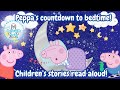 Peppa Pig S Countdown To Bedtime Childrens Bedtime Stories Read Aloud