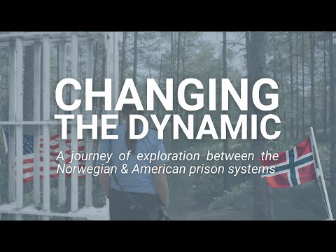 Changing the Dynamic: A journey of exploration between the Norwegian & American Prison Systems