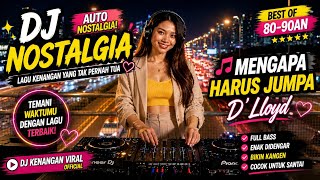 Download lagu 🎧 DJ NOSTALGIA MENGAPA HARUS JUMPA - D'Lloyd | Lagu Kenangan Sepanjang Masa Penuh Kenangan mp3